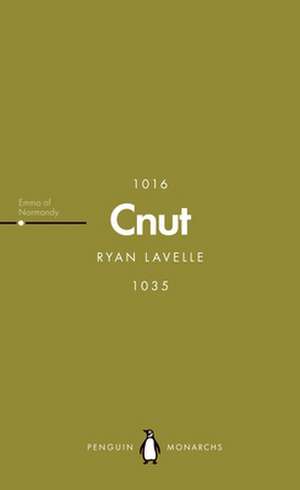 Cnut (Penguin Monarchs): The North Sea King de Ryan Lavelle