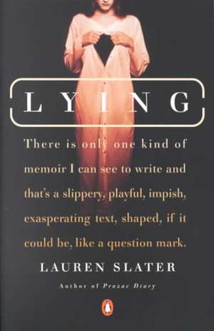 Lying: A Metaphorical Memoir de Lauren Slater