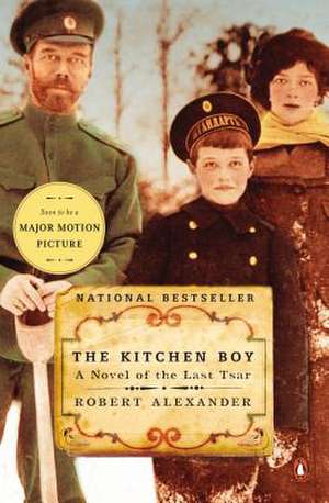 The Kitchen Boy: A Novel of the Last Tsar de Robert Alexander