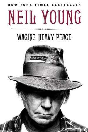 Waging Heavy Peace: A Hippie Dream de Neil Young