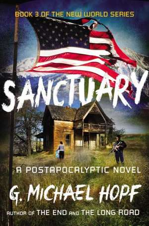 Sanctuary: A Postapocalyptic Novel de G. Michael Hopf