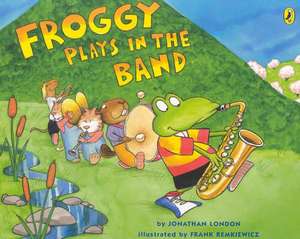 Froggy Plays in the Band de Jonathan London