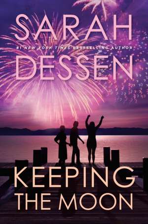 Keeping the Moon de Sarah Dessen