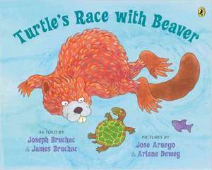 Turtle's Race with Beaver: A Traditional Seneca Story de Joseph Bruchac