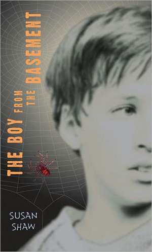 The Boy from the Basement de Susan Shaw