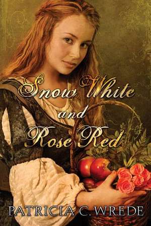 Snow White and Rose Red de Patricia C. Wrede