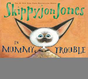 Skippyjon Jones in Mummy Trouble de Judith Byron Schachner