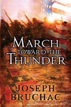 March Toward the Thunder de Joseph Bruchac