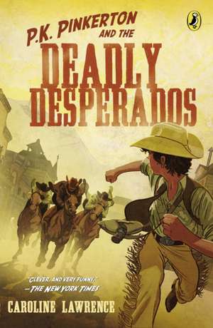 P.K. Pinkerton and the Deadly Desperados de Caroline Lawrence