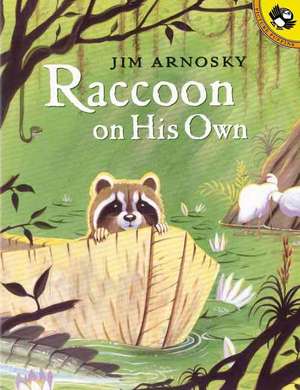 Raccoon on His Own de Jim Arnosky