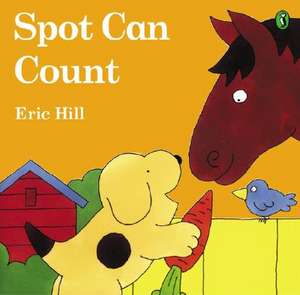 Spot Can Count (Color): First Edition de Eric Hill