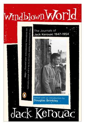 Windblown World: The Journals of Jack Kerouac, 1947-1954 de Douglas Brinkley