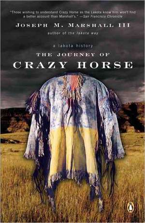 The Journey of Crazy Horse: A Lakota History de Joseph M. Marshall III