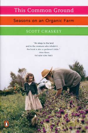 This Common Ground: Seasons on an Organic Farm de Scott Chaskey