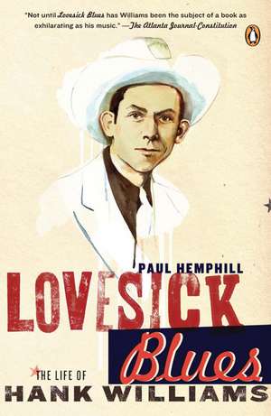 Lovesick Blues: The Life of Hank Williams de Paul Hemphill