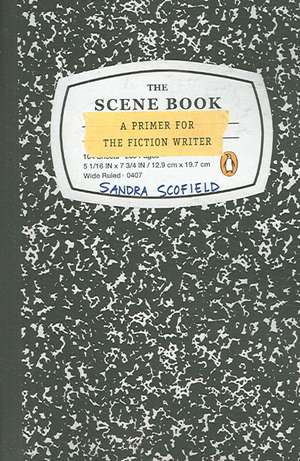 The Scene Book: A Primer for the Fiction Writer de Sandra Scofield