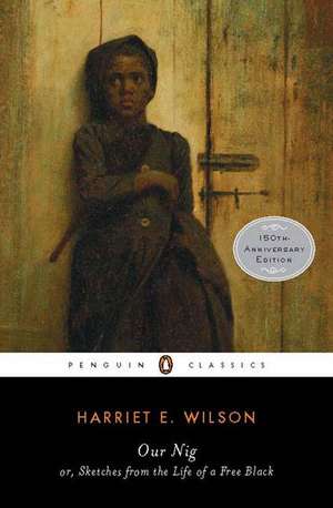 Our Nig: Or, Sketches from the Life of a Free Black de Harriet E. Wilson