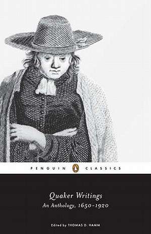 Quaker Writings: An Anthology, 1650-1920 de Thomas D. Hamm