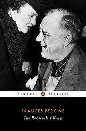 The Roosevelt I Knew de Frances Perkins