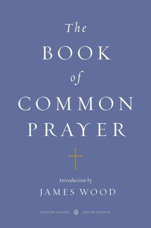 The Book of Common Prayer (Penguin Classics Deluxe Edition) de James Wood