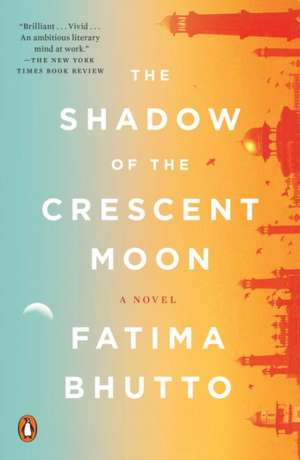 The Shadow of the Crescent Moon de Fatima Bhutto