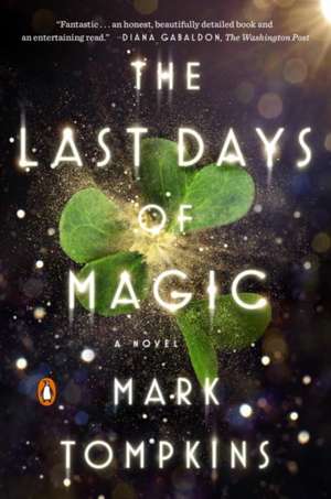 The Last Days of Magic: A Novel de Mark Tompkins