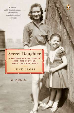 Secret Daughter: A Mixed-Race Daughter and the Mother Who Gave Her Away de June Cross