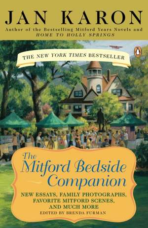 The Mitford Bedside Companion: New Essays, Family Photographs, Favorite Mitford Scenes, and Much More de Jan Karon