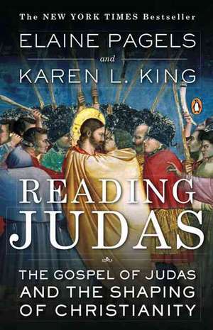 Reading Judas: The Gospel of Judas and the Shaping of Christianity de Elaine Pagels