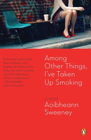 Among Other Things, I've Taken Up Smoking de Aoibheann Sweeney