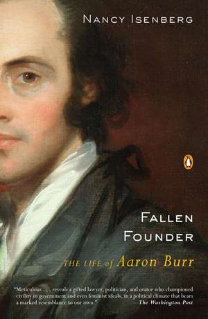 Fallen Founder: The Life of Aaron Burr de Nancy Isenberg