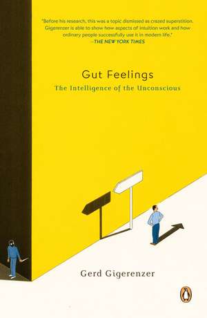 Gut Feelings: The Intelligence of the Unconscious de Gerd Gigerenzer