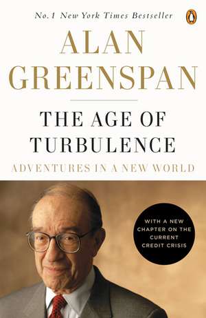 The Age of Turbulence: Adventures in a New World de Alan Greenspan