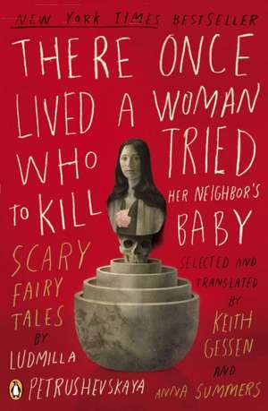 There Once Lived a Woman Who Tried to Kill Her Neighbor's Baby: Scary Fairy Tales de Ludmila Petrushevskaya