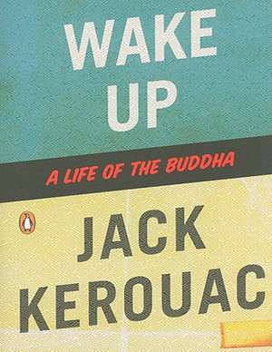 Wake Up: A Life of the Buddha de Robert A. F. Thurman