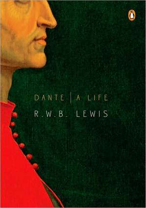 Dante: A Life de R. W. B. Lewis