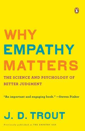 Why Empathy Matters: The Science and Psychology of Better Judgment de J. D. Trout