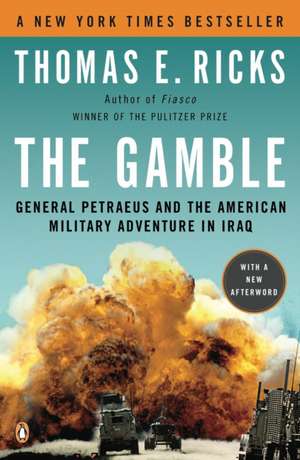 The Gamble: General Petraeus and the American Military Adventure in Iraq de Thomas E. Ricks