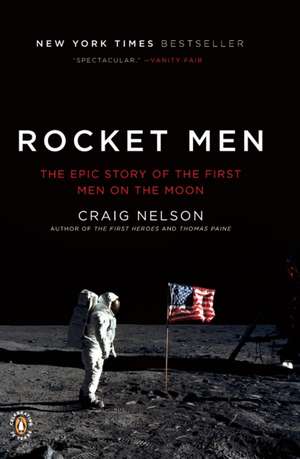 Rocket Men: The Epic Story of the First Men on the Moon de Craig Nelson