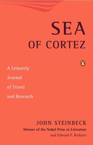 Sea of Cortez: A Leisurely Journal of Travel and Research de John Steinbeck