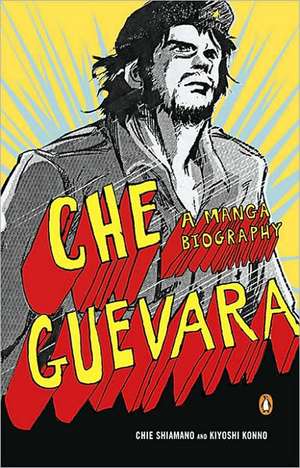 Che Guevara: A Graphic Biography de Kiyoshi Konno