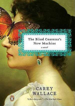 The Blind Contessa's New Machine de Carey Wallace