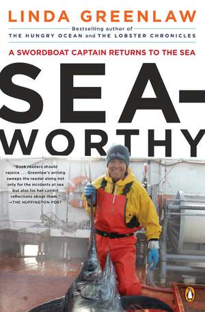 Seaworthy: A Swordboat Captain Returns to the Sea de Linda Greenlaw