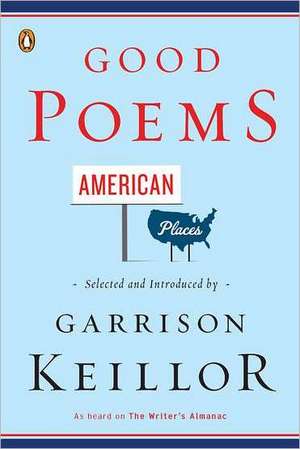 Good Poems, American Places de Garrison Keillor