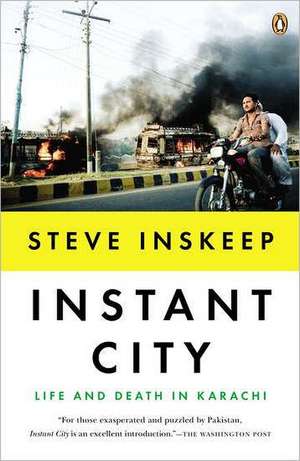 Instant City: Life and Death in Karachi de Steve Inskeep