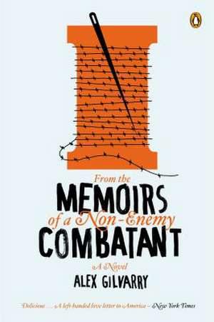 From the Memoirs of a Non-Enemy Combatant de Alex Gilvarry