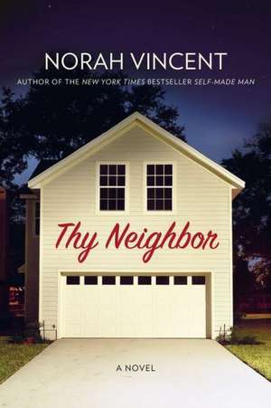 Thy Neighbor de Norah Vincent