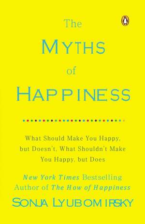 The Myths of Happiness de Sonja Lyubomirsky