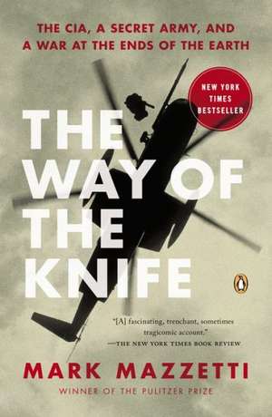 The Way of the Knife: The CIA, a Secret Army, and a War at the Ends of the Earth de Mark Mazzetti