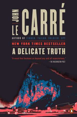 A Delicate Truth de John Le Carre